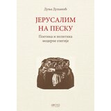 Dosije Dunja Dušanić - Jerusalim na pesku: Poetika i politika moderne elegije Cene