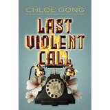 Hachette Chloe Gong - Last Violent Call Cene