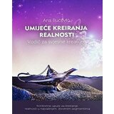 Karupović Ana Bučević - Umijeće kreiranja realnosti: vodič za svjesne kreatore Cene