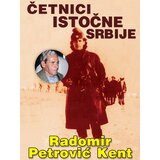 Pogledi Radomir Petrović Kent - Četnici istočne Srbije Cene