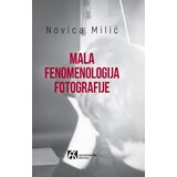 Akademska Knjiga Novica Milić - Mala fenomenologija fotografije Cene