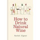 Hachette Rachel Signer - How to Drink Natural Wine Cene