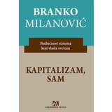 Akademska Knjiga Branko Milanović - Kapitalizam, sam: budućnost sistema koji vlada svetom Cene