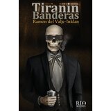 Magnus Ramon Del Valje Inklan
 - Tiranin Banderas Cene