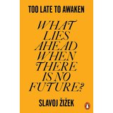 The Book Service Limited Slavoj Žižek - Too Late to Awaken Cene