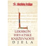Školska knjiga LEKSIKON HRVATSKE KNJIŽEVNOSTI - DJELA - Skupina autora Cijene