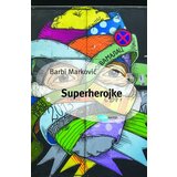 Arhipelag Barbi Marković - Superherojke Cene