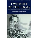 Friedrich Nietzsche - Twilight Of The Idols With The Antichrist And Ecce Homo