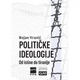 Bojan Vranić - Političke ideologije: Od istine do tiranije - mek povez
