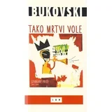 Čarls Bukovski - Tako mrtvi vole: izabrane priče