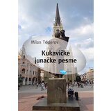 Arhipelag Milan Todorov
 - Kukavičke junačke pesme | ePonuda.com