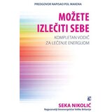 Leo Commerce Seka Nikolić - Možete izlečiti sebe - kompletan vodič za lečenje energijom Cene
