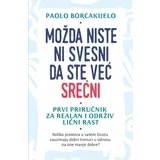 Možda niste ni svesni da ste već srećni