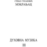 Zavod za udžbenike Stevan Stojanović Mokranjac - Duhovna muzika 3 Mokranjac Cene