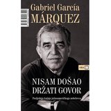  Nisam došao držati govor - Marquez, Gabriel Garcia | shoptok.hr