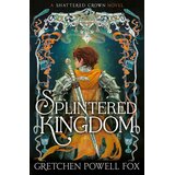 Harper Collins Publishers Ltd Gretchen Powell Fox - Splintered Kingdom | Eponuda.com