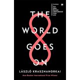 Harper Collins Publishers Ltd Laszlo Krasznahorkai - The World Goes On | Eponuda.com