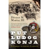 Laguna Džozef M. Maršal III - Put Ludog Konja: Istorija plemena Lakota Cene