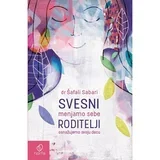 Šafali Sabari - Svesni roditelji: Menjamo sebe / Osnažujemo svoju decu