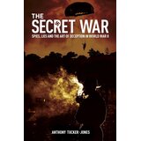 Arcturus Publishing Anthony Tucker-Jones - The Secret War Cene