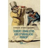 Akademska Knjiga Srđan Atanasovski - Šubert i rivalstvo kao stvaralački princip Cene