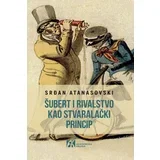 Srđan Atanasovski - Šubert i rivalstvo kao stvaralački princip
