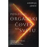 Andrija Jonić - Poslednji organski čovek na svetu