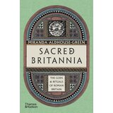 Hachette Miranda Aldhouse-Green - Sacred Britannia: The Gods & Rituals of Roman Britain Cene