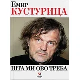 Emir Kusturica - Šta mi ovo treba
