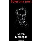 Ukronija Seren Kjerkegor
 - Bolest na smrt | ePonuda.com