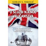 Službeni Glasnik Goran Nikolić - U službi njenog veličanstva: uloga obaveštajnih službi ujedinjenog kraljevstva u kreiranju svetskog poretka | ePonuda.com