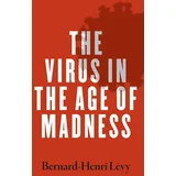 Bernard-Henri Levy - The Virus in the Age of Madness