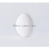 Wilco A Ghost Is Born | Eponuda.com