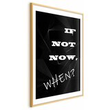  Plakat - If Not Now When? 40x60 Zlatni okvir s margom | shoptok.hr