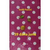 Geopoetika Teofil Pančić - 39 dana juna Cene