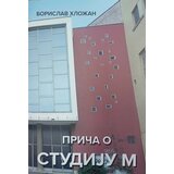 Kulturni centar Vojvodine „Miloš Crnjanski“ Borislav Hložan - Priča o studiju M | ePonuda.com