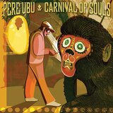  PERE UBU - CARNIVALS OF SOULS | Eponuda.com
