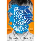 Harper Collins Publishers Ltd Sarah J. Harris - The Colour Of Bee Larkhams Murder | Eponuda.com