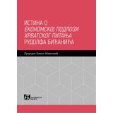 Akademska Knjiga Istina o ekonomskoj podlozi hrvatskog pitanja: Odgovor g. dr Bićaniću Cene