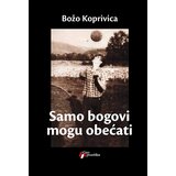 Geopoetika Božo Koprivica - Samo bogovi mogu obećati Cene