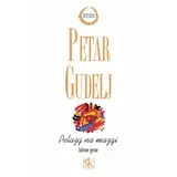PELAZG NA MAZGI - IZABRANE PJESME - biblioteka KOLAJNA - Petar Gudelj
