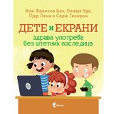  Dete i ekrani - zdrava upotreba bez štetnih posledica - grupa autora | Eponuda.com