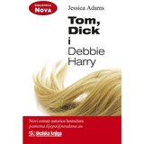Školska knjiga TOM, DICK I DEBBIE HARRY - biblioteka NOVA - Jessica Adams Cijene