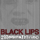 Black LIPS - 200 MILLION THOUSAND Cene