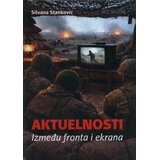 Neven Silvana Stanković - Aktuelnosti : između fronta i ekrana | Eponuda.com