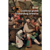 Akademska Knjiga Matijas Enar - Godišnja gozba grobarskog bratstva | ePonuda.com