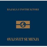 CROATIA RECORDS BAJAGA I INSTRUKTORI - OVAJ SVET SE MENJA, (681474) Cene