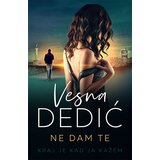 IK Dedić Ne dam te: kraj je kad ja kažem Cene