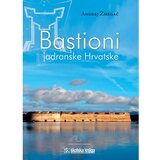 Školska knjiga BASTIONI JADRANSKE HRVATSKE - Andrej Žmegać Cijene