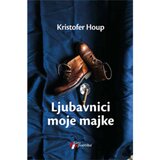 Geopoetika Kristofer Houp - Ljubavnici moje majke | Eponuda.com